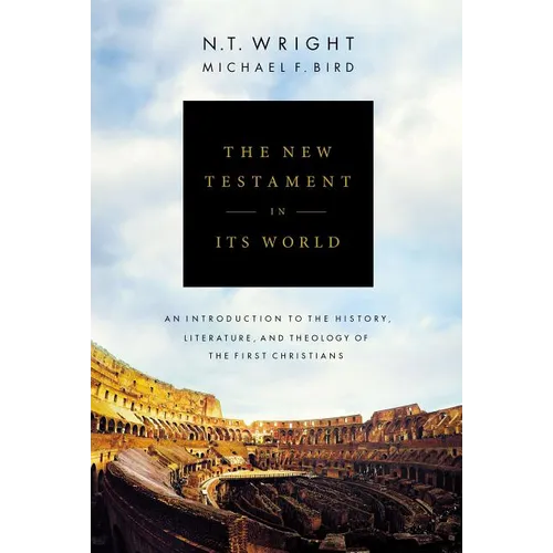 The New Testament in Its World: An Introduction to the History, Literature, and Theology of the First Christians - Hardcover