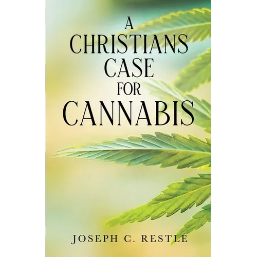 A Christian's Case for Cannabis - Paperback