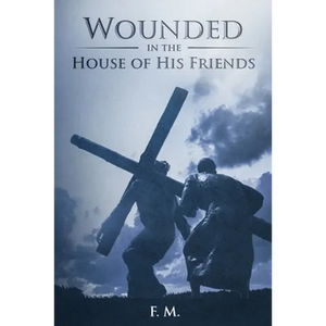 Wounded in the House of His Friends: With Study Guide - Paperback