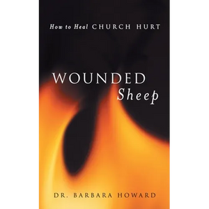 Wounded Sheep: How to Heal Church Hurt - Paperback