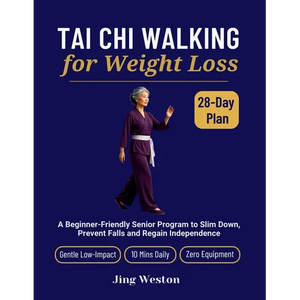 Tai Chi Walking for Weight Loss: A Beginner-Friendly Senior Program to Slim Down, Prevent Falls and Regain Independence - Gentle 28-Day Low-Impact Pla - Paperback