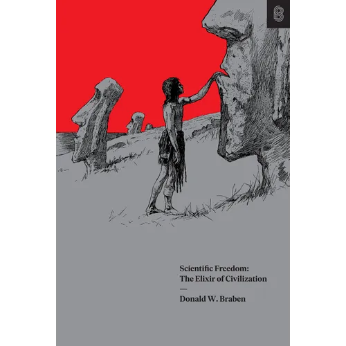 Scientific Freedom: The Elixir of Civilization - Hardcover