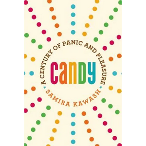 Candy: A Century of Panic and Pleasure - Paperback