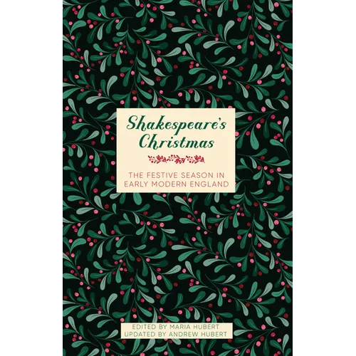 Shakespeare's Christmas: The Festive Season in Early Modern England - Hardcover
