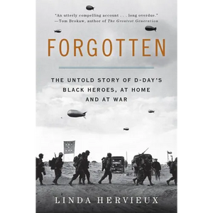 Forgotten: The Untold Story of D-Day's Black Heroes, at Home and at War - Paperback