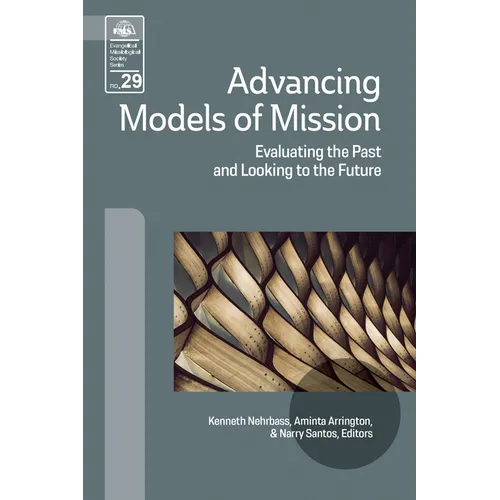 Advancing Models of Mission: Evaluating the Past and Looking to the Future - Paperback