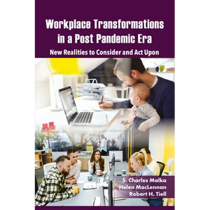 Workplace Transformations in a Post Pandemic Era: New Realities to Consider and ACT Upon - For Managers, Policymakers and Practitioners in the Field - Paperback