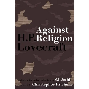 Against Religion: The Atheist Writings of H.P. Lovecraft - Paperback