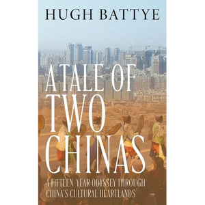 A Tale of Two Chinas: A Fifteen-Year Odyssey Through China's Cultural Heartlands - Paperback