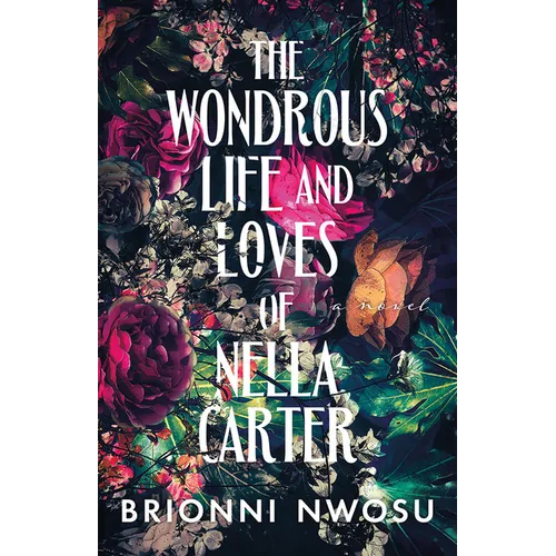 The Wondrous Life and Loves of Nella Carter - Hardcover