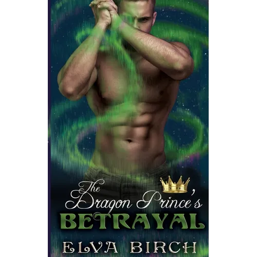 The Dragon Prince's Betrayal - Paperback
