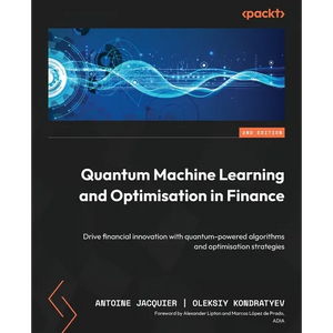 Quantum Machine Learning and Optimisation in Finance - Second Edition: Drive financial innovation with quantum-powered algorithms and optimisation str - Paperback