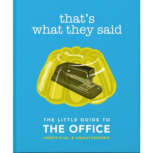 That's What They Said: The Little Guide to the Office - Hardcover