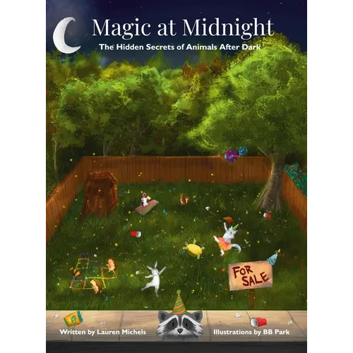 Magic at Midnight: The Hidden Secrets of Animals After Dark - Hardcover