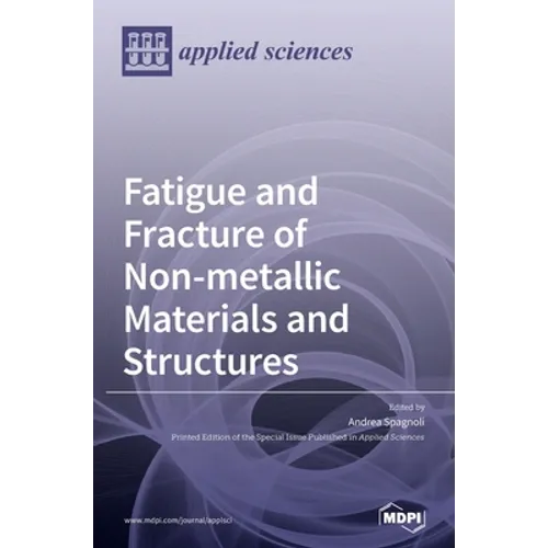 Fatigue and Fracture of Non-metallic Materials and Structures - Hardcover