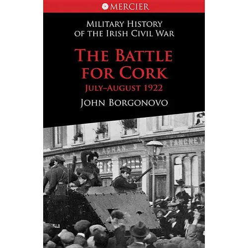 The Battle for Cork: Military History of the Irish Civil War - Paperback