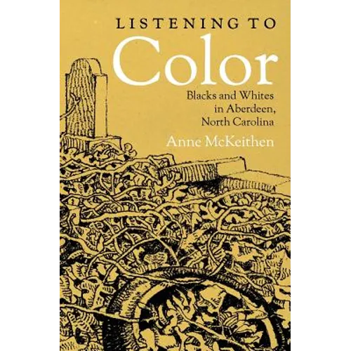 Listening to Color: Blacks and Whites in Aberdeen, North Carolina