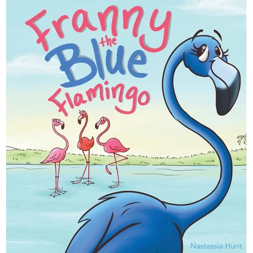 Franny the Blue Flamingo - Hardcover