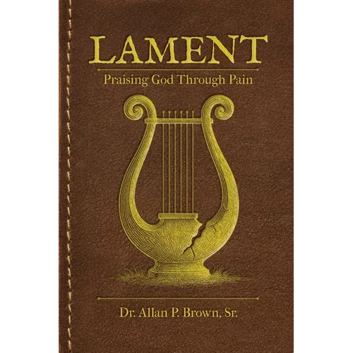 Lament: Praising God Through Pain - Paperback