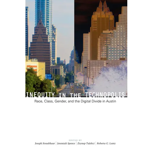 Inequity in the Technopolis: Race, Class, Gender, and the Digital Divide in Austin - Paperback