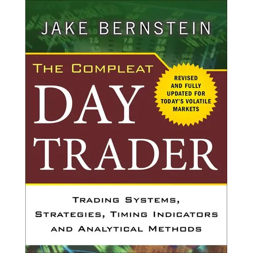The Compleat Day Trader: Trading Systems, Strategies, Timing Indicators, and Analytical Methods - Hardcover