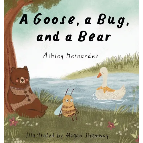 A Goose, a Bug, and a Bear - Hardcover