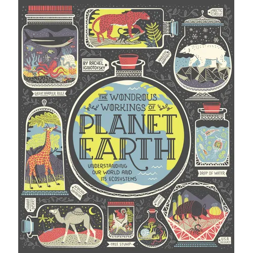The Wondrous Workings of Planet Earth: Understanding Our World and Its Ecosystems - Hardcover