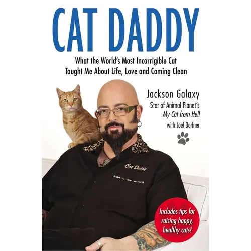 Cat Daddy: What the World's Most Incorrigible Cat Taught Me about Life, Love, and Coming Clean - Paperback