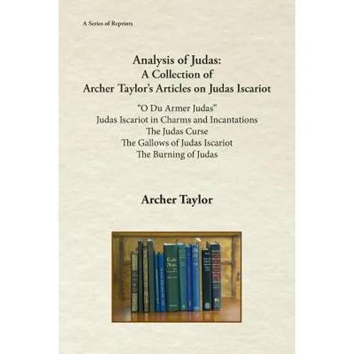 Analysis of Judas: A Collection of Archer Taylor's Articles on Judas Iscariot - Paperback
