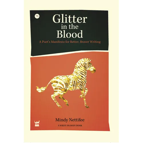 Glitter in the Blood: A Poet's Manifesto for Better, Braver Writing - Hardcover
