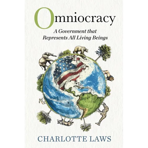 Omniocracy: A Government that Represents All Living Beings - Paperback