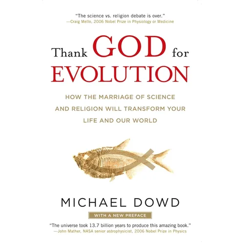 Thank God for Evolution: How the Marriage of Science and Religion Will Transform Your Life and Our World - Paperback