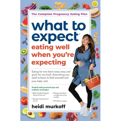 What to Expect: Eating Well When You're Expecting, 2nd Edition - Paperback
