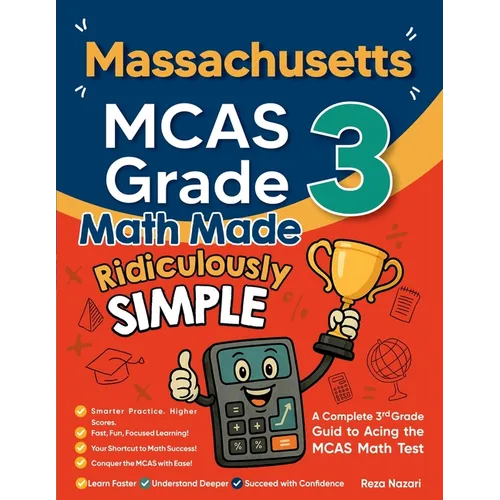 Massachusetts MCAS Grade 3 Math Made Ridiculously Simple: A Comprehensive 3rd Grade Guide to Acing MCAS Math Test - Paperback