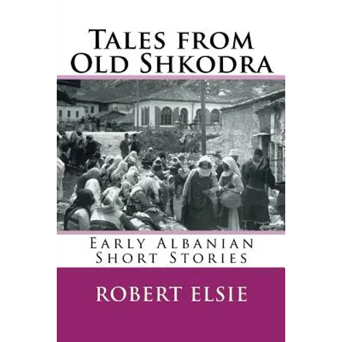 Tales from Old Shkodra: Early Albanian Short Stories - Paperback