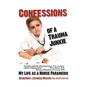 Confessions of a Trauma Junkie: My Life as a Nurse Paramedic - Paperback