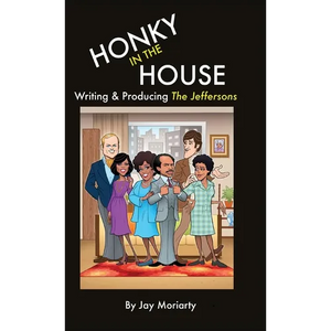 Honky in the House: Writing & Producing The Jeffersons - Hardcover