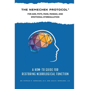 The Nemechek Protocol For ADD, POTS, PANS, Pandas and Emotional Dysregulation - Paperback