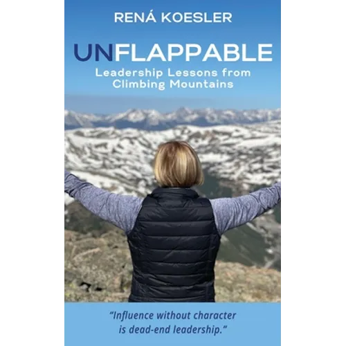 Unflappable: Leadership Lessons from Climbing Mountains - Paperback