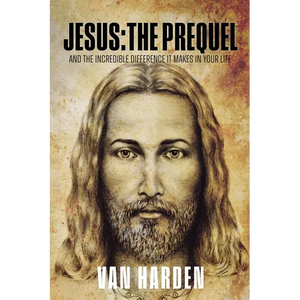 Jesus: THE PREQUEL: and the incredible difference it makes in your life - Paperback
