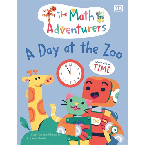 The Math Adventurers: A Day at the Zoo: Learn about Time - Hardcover
