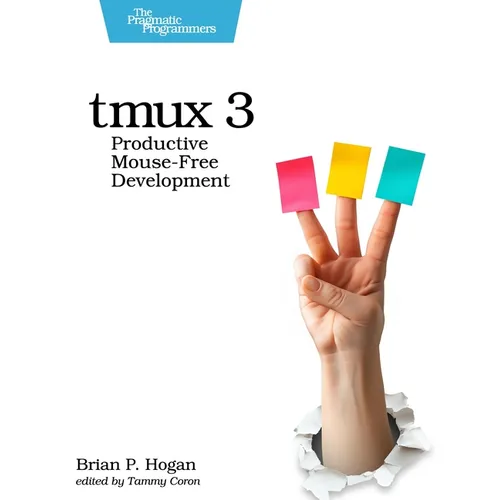 Tmux 3: Productive Mouse-Free Development - Paperback