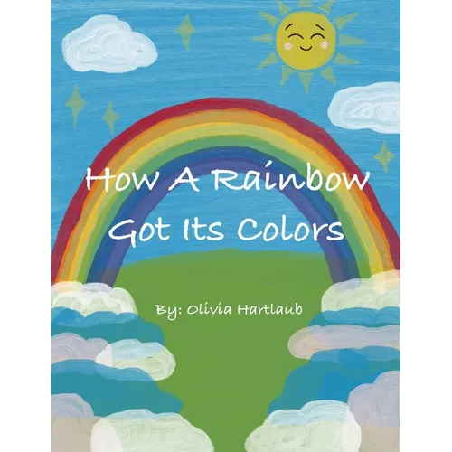 How A Rainbow Got Its Colors - Paperback