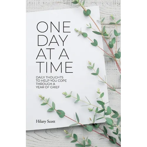 One Day at a Time: Daily Thoughts To Help You Cope Through A Year Of Grief - Paperback