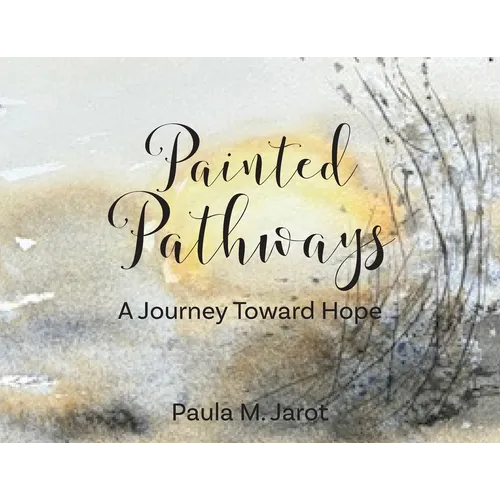 Painted Pathways: A Journey Toward Hope - Paperback
