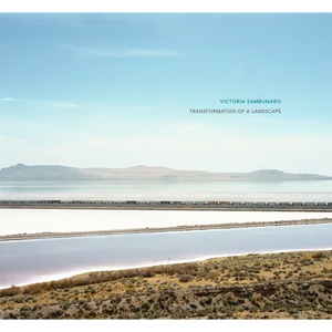 Victoria Sambunaris: Transformation of a Landscape - Hardcover