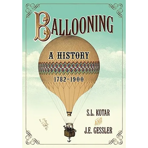 Ballooning: A History, 1782-1900 - Paperback