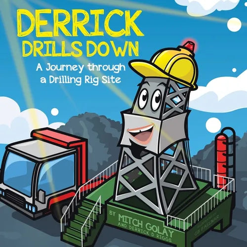 Derrick Drills Down: A Journey through a Drilling Rig Site - Paperback