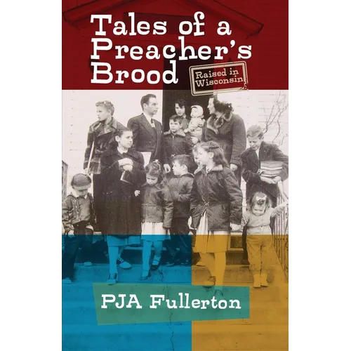 Tales of a Preacher's Brood: Raised in Wisconsin - Paperback