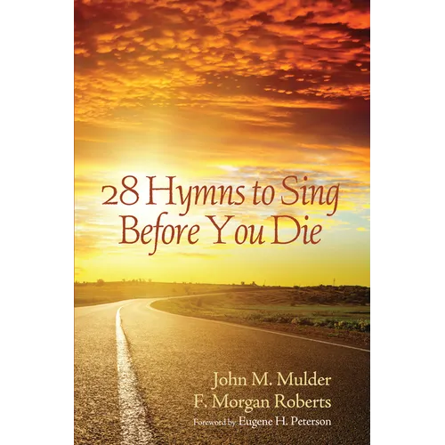 28 Hymns to Sing Before You Die - Hardcover